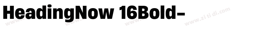 HeadingNow 16Bold字体转换 HeadingNow 16Bold字体转换